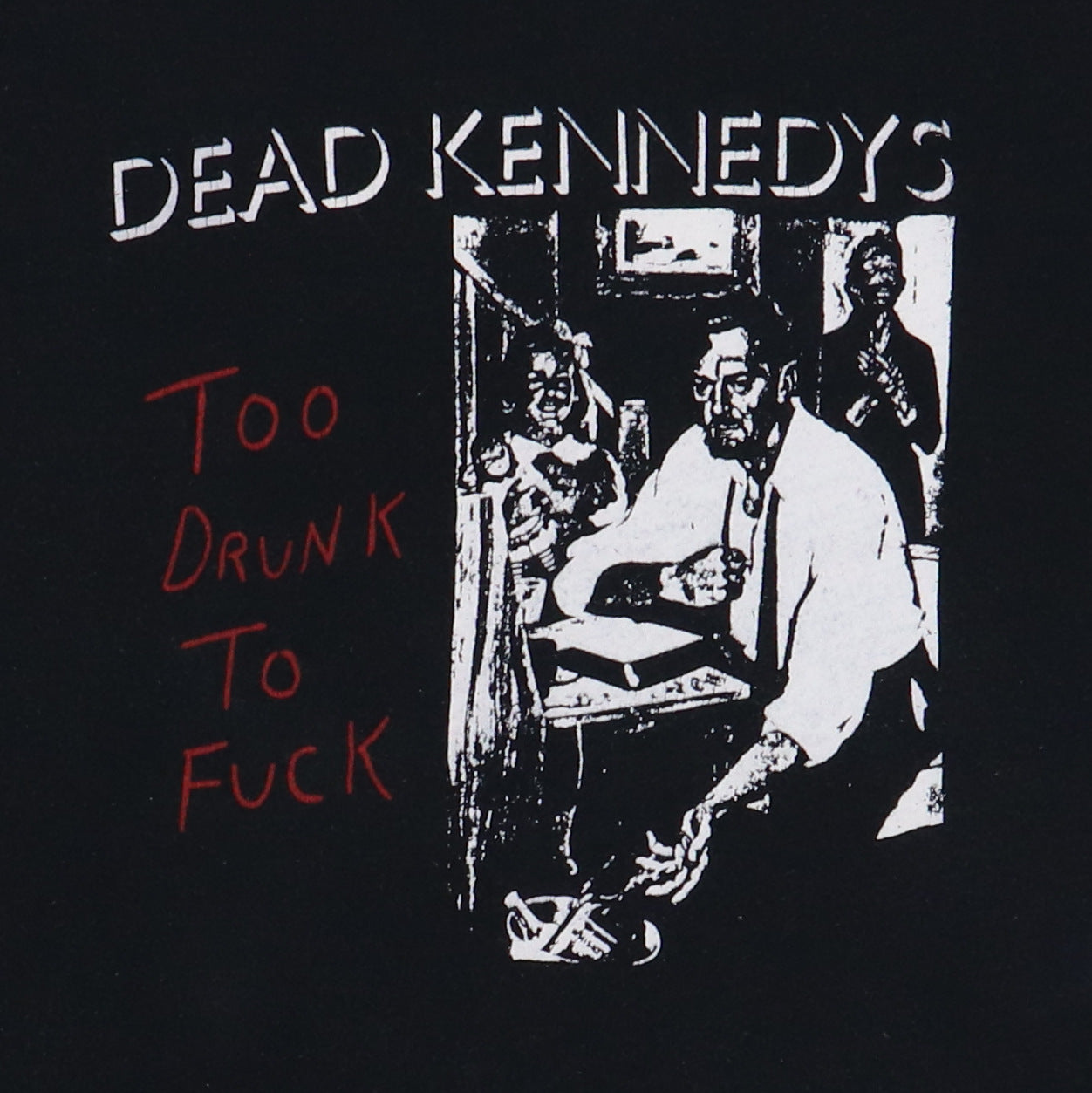 1980s Dead Kennedys Too Drunk To Fuck Shirt