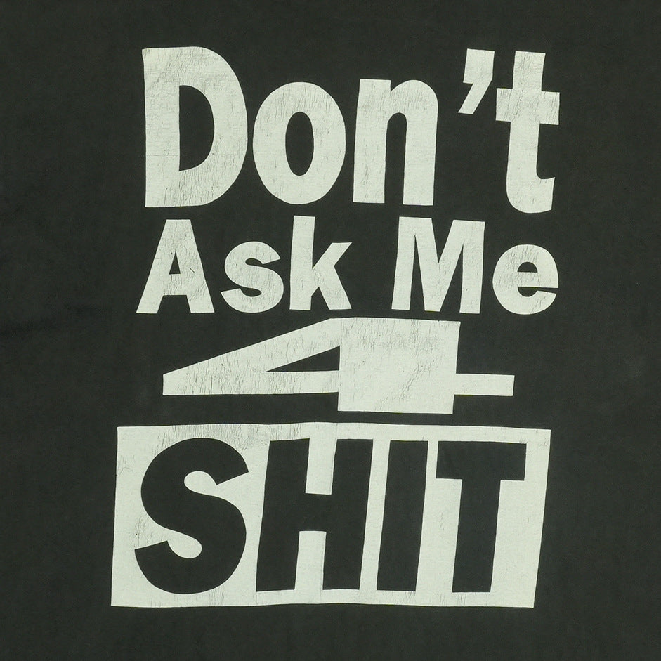 1990s Don't Ask Me 4 Shit Shirt Detail