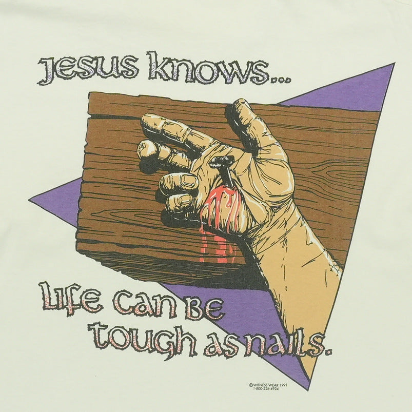 1991 Jesus Knows Life Can Be Tough As Nails Shirt