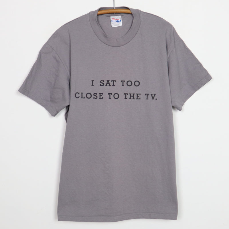 1990s I Sat Too Close To The TV Shirt
