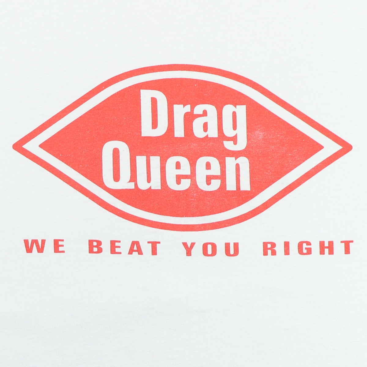 1990s Drag Queen We Beat You Right Shirt