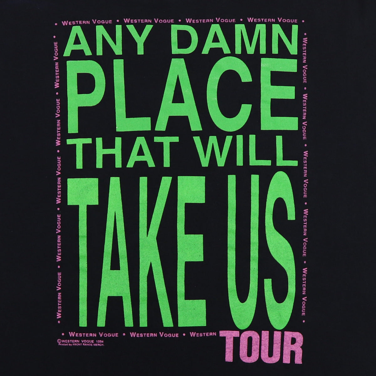1994 Western Vogue Any Damn Place That Will Take Us Tour Shirt
