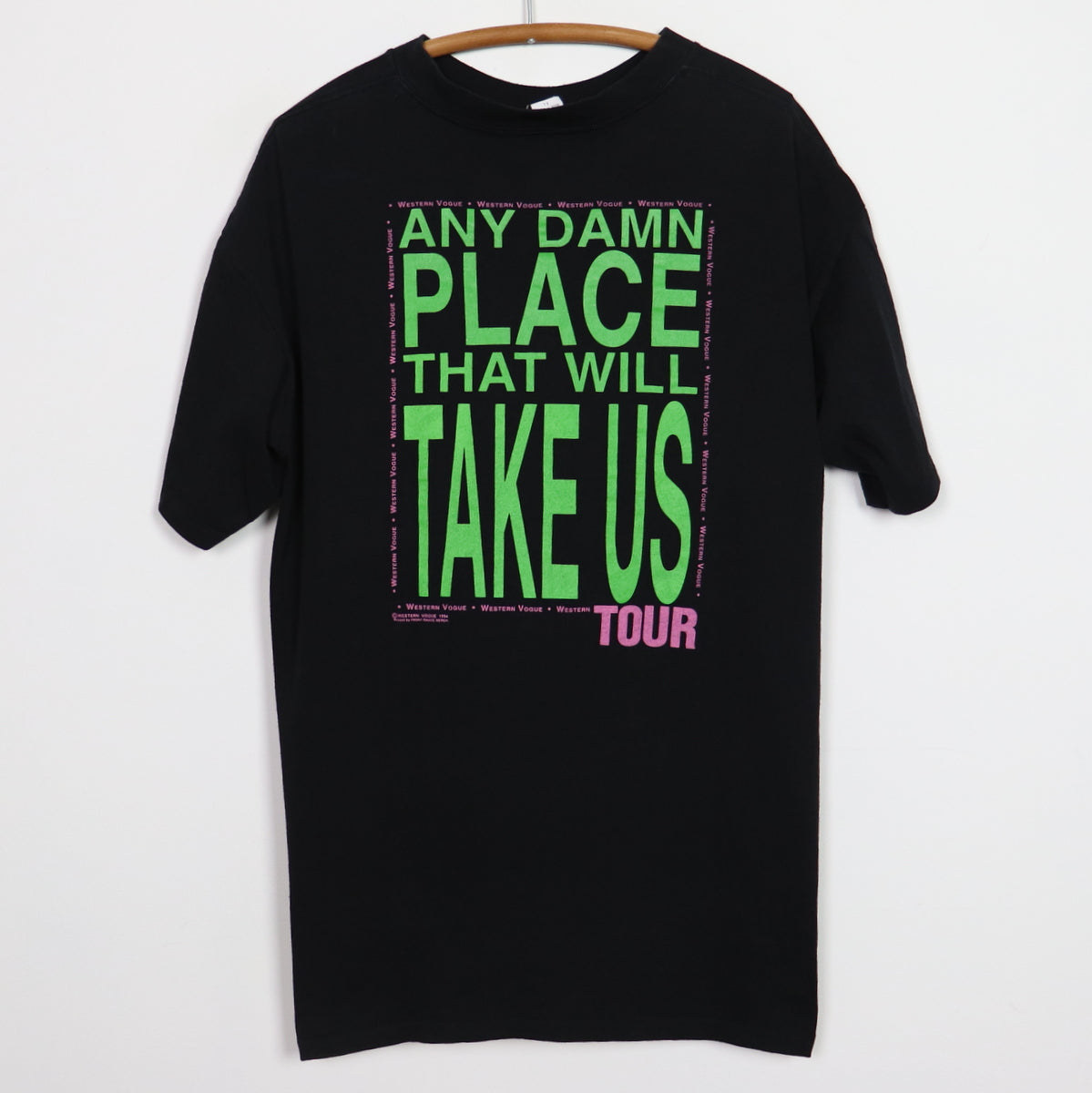 1994 Western Vogue Any Damn Place That Will Take Us Tour Shirt