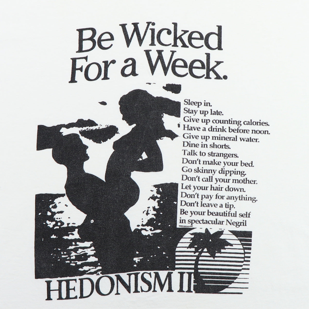 1990s Be Wicked For A Week Hedonism Celebration Shirt