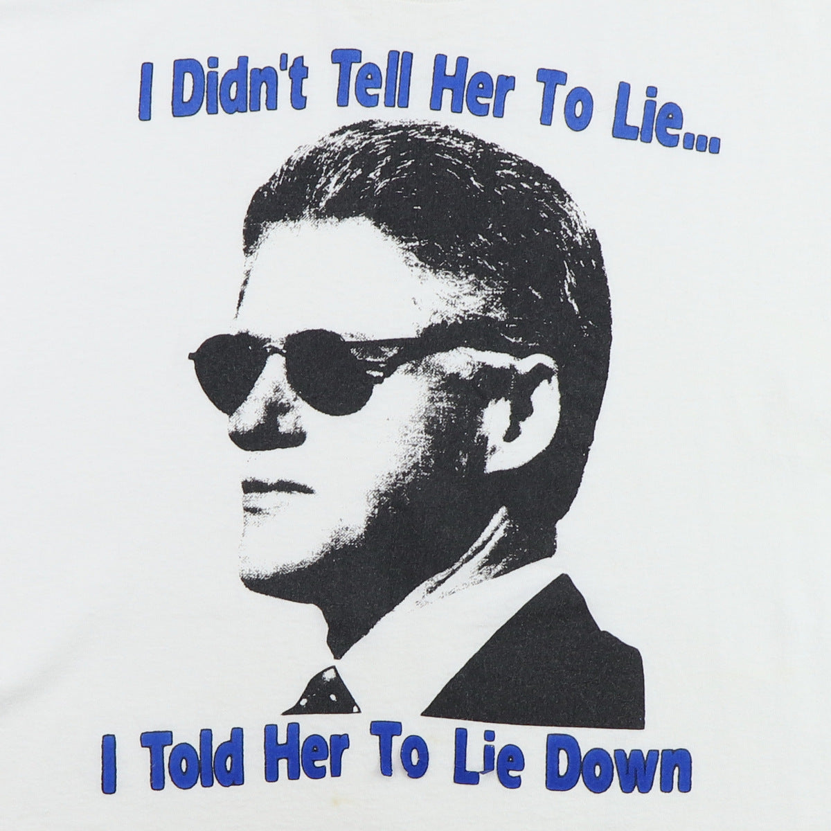 1990s Bill Clinton Didn't Tell Her To Lie Shirt