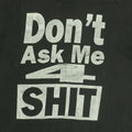 1990s Don't Ask Me 4 Shit Shirt Detail