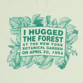 1994 I Hugged The Forest New York Botanical Gardens Shirt
