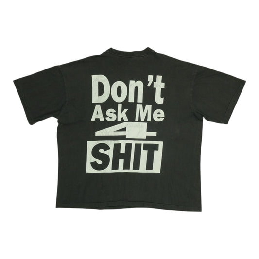 1990s Don't Ask Me 4 Shit Shirt Back