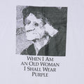 1990s When I Am an Old Woman I Shall Wear Purple Shirt