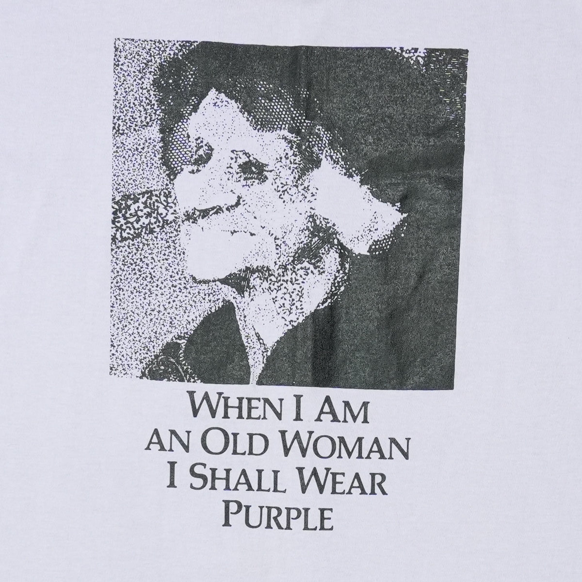 1990s When I Am an Old Woman I Shall Wear Purple Shirt