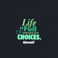 1990s Life Is Full Of Important Choices Hawaii Shirt