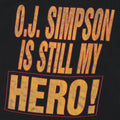1990s OJ Simpson Is My Hero Shirt