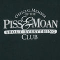 1990s Piss And Moan About Everything Club Shirt Front Graphic