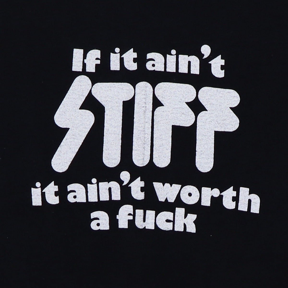 1970s If It Ain't Stiff It Ain't Worth A Fuck Stiff Records Shirt
