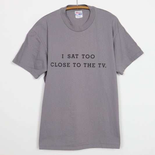 1990s I Sat Too Close To The TV Shirt