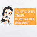 1990s I'll Wipe Out Your Whole Family Shirt